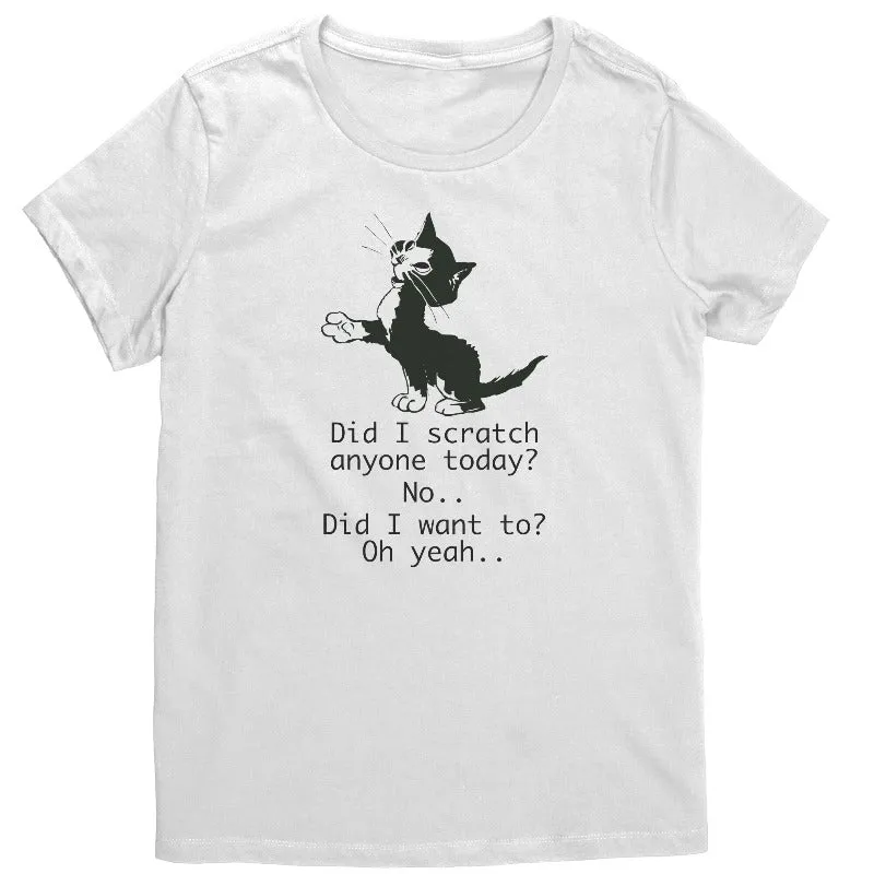 Funny Cat Shirt - Did I Scratch Anyone