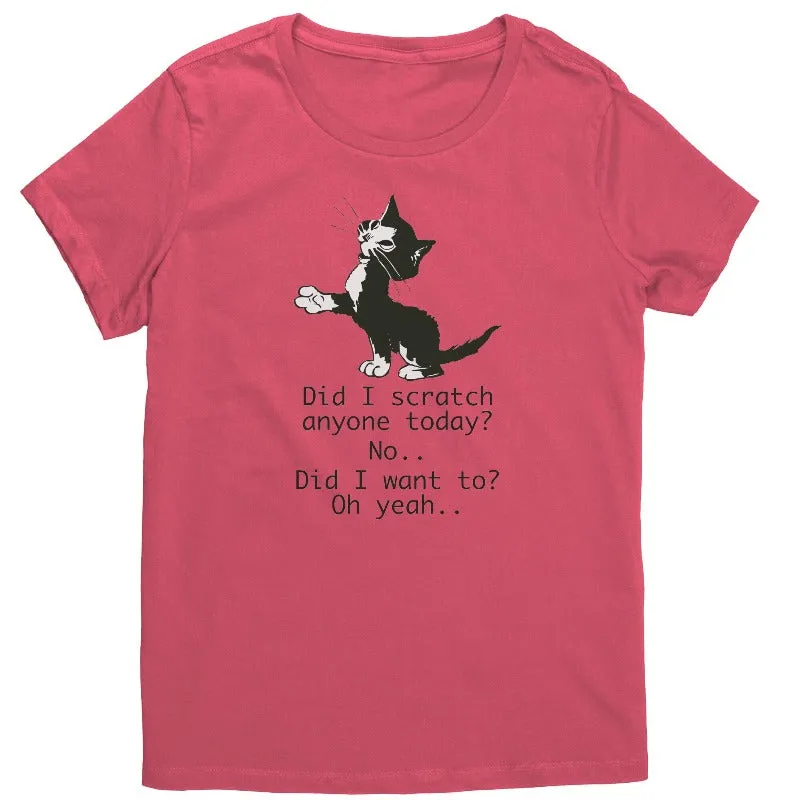 Funny Cat Shirt - Did I Scratch Anyone