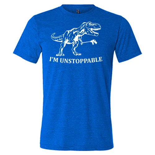 I'm Unstoppable Shirt Unisex